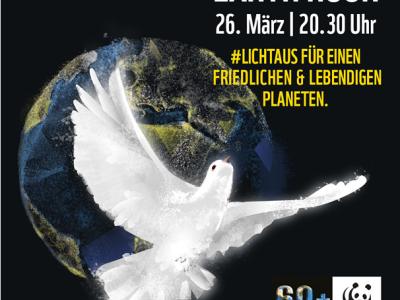 Earth Hour 26.03. / 20:30 Uhr, #LICHTAUS FÜR EINEN FRIEDLICHEN & LEBENDIGEN PLANETEN